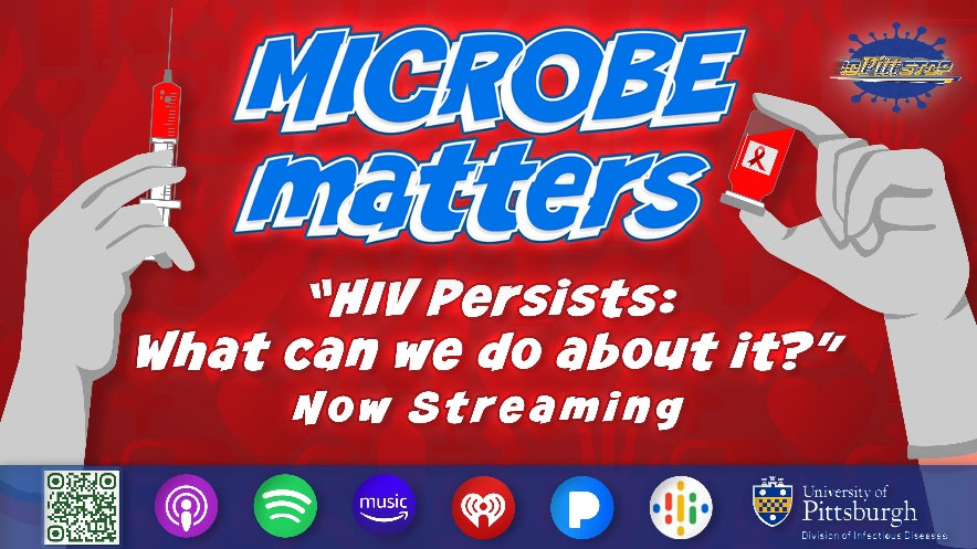 Season Two: “Microbe Matters” – Pitt ID Podcast Episode 4 Now Live!